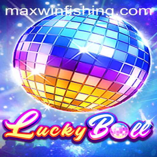 Exploring the Thrilling World of LuckyBall: A Comprehensive Guide on Achieving Maxwin
